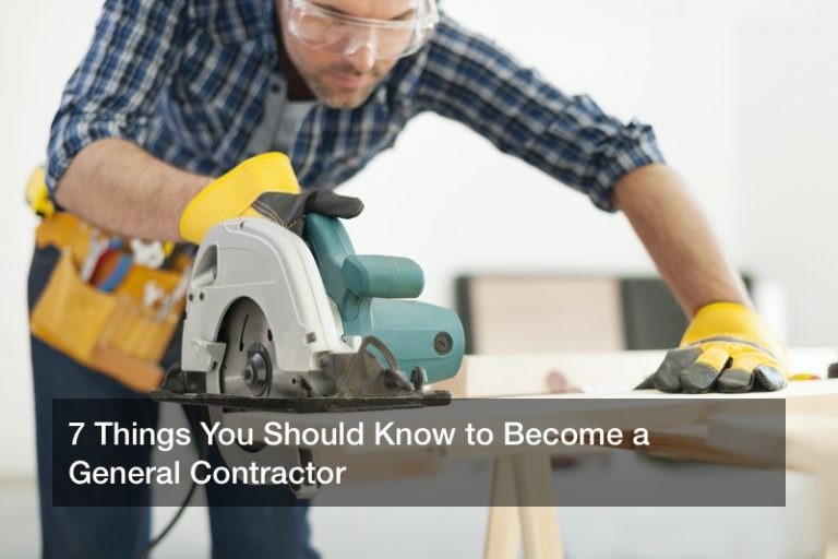 7 Things You Should Know To Become A General Contractor - Web Commerce