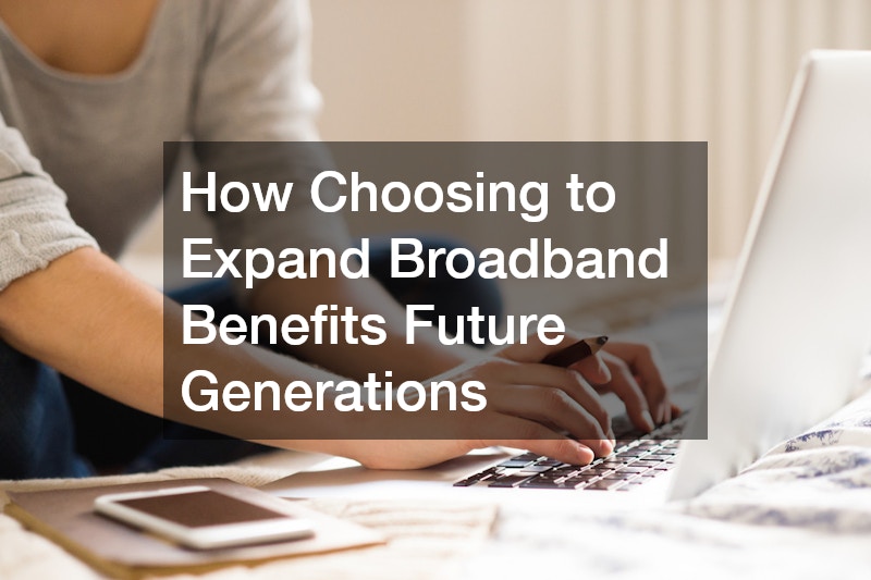 How Choosing to Expand Broadband Benefits Future Generations