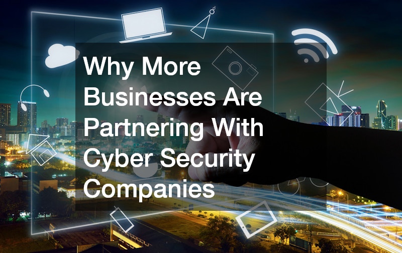 Why More Businesses Are Partnering With Cyber Security Companies
