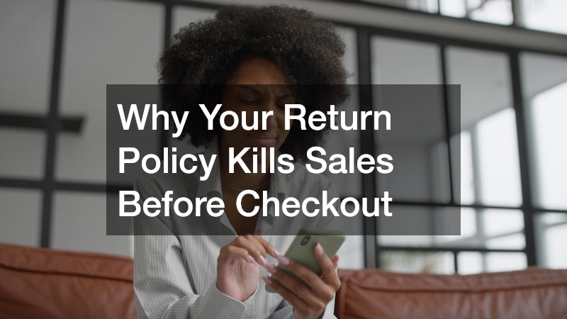 Why Your Return Policy Kills Sales Before Checkout